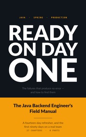 Ready on Day One: The Java Backend Engineer’s Field Manual