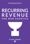 Recurring Revenue For Web Agencies