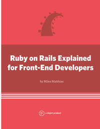 Ruby on Rails Explained for Front-End Developers