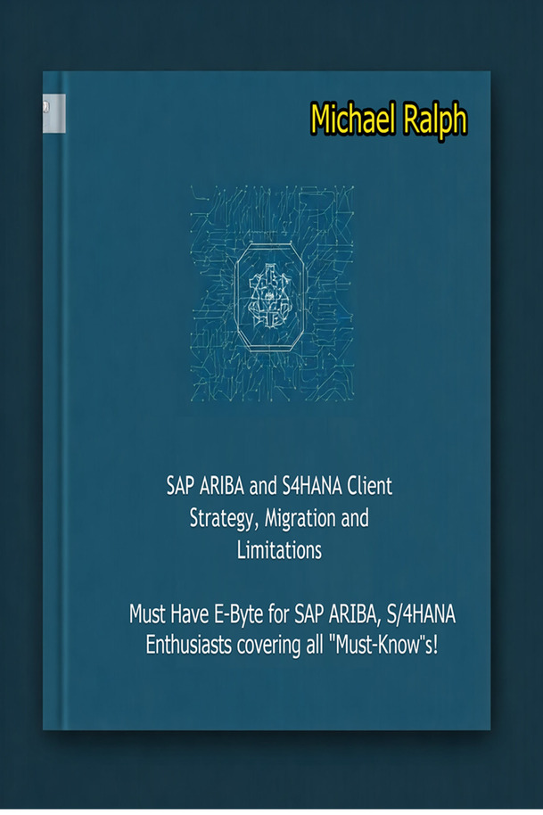 SAP ARIBA and S4HANA Client Strategy, Migration… [PDF/iPad/Kindle]