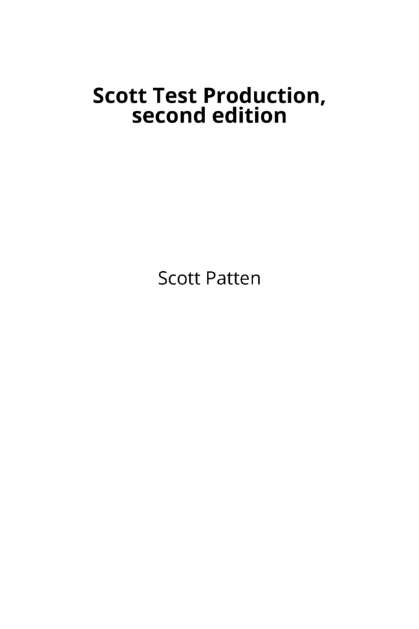 Scott Test Production, second edition [Leanpub PDF/iPad/Kindle]