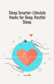 Sleep Smarter: Lifestyle Hacks for Deep, Restful Sleep