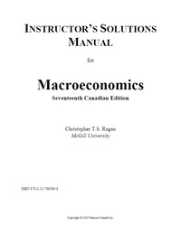 Solution Manual For Macroeconomics, 17th Edition by Christopher T.S. Ragan Chapter 1-19
