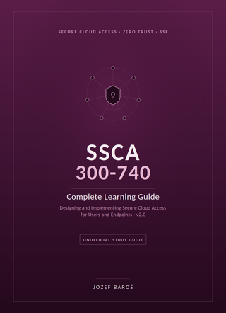 SSCA 300-740 v2.0 Complete Learning Guide