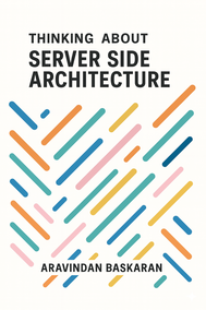 Thinking About Server Side Architecture