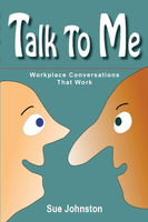 Talk To Me: Workplace Conversations That Work