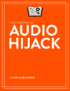 Take Control of Audio Hijack