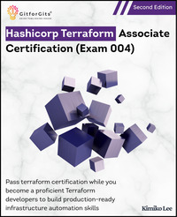 Hashicorp Terraform Associate Certification (Exam 004), Second Edition