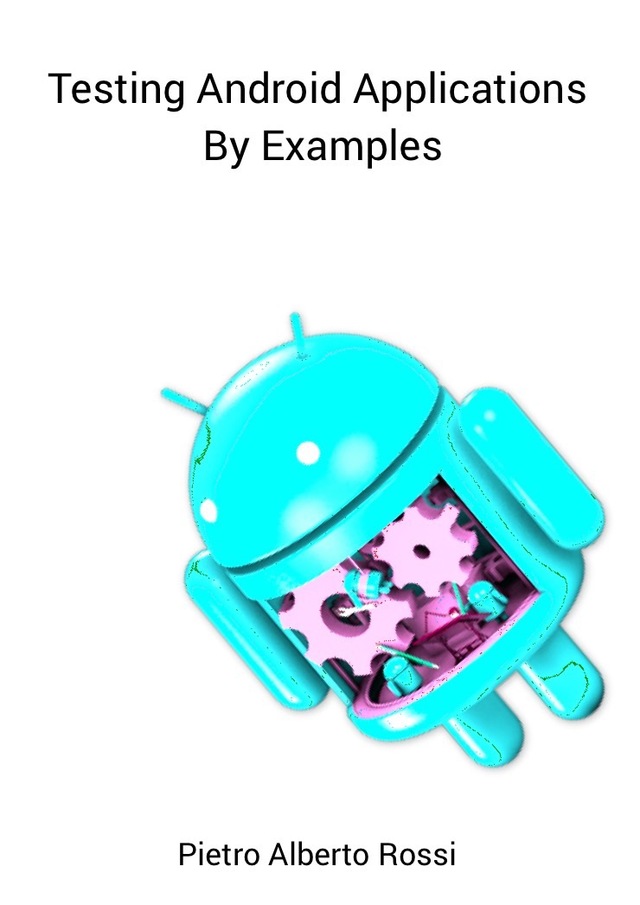 Testing Android Applications By Examples [Leanpub PDF/iPad/Kindle]