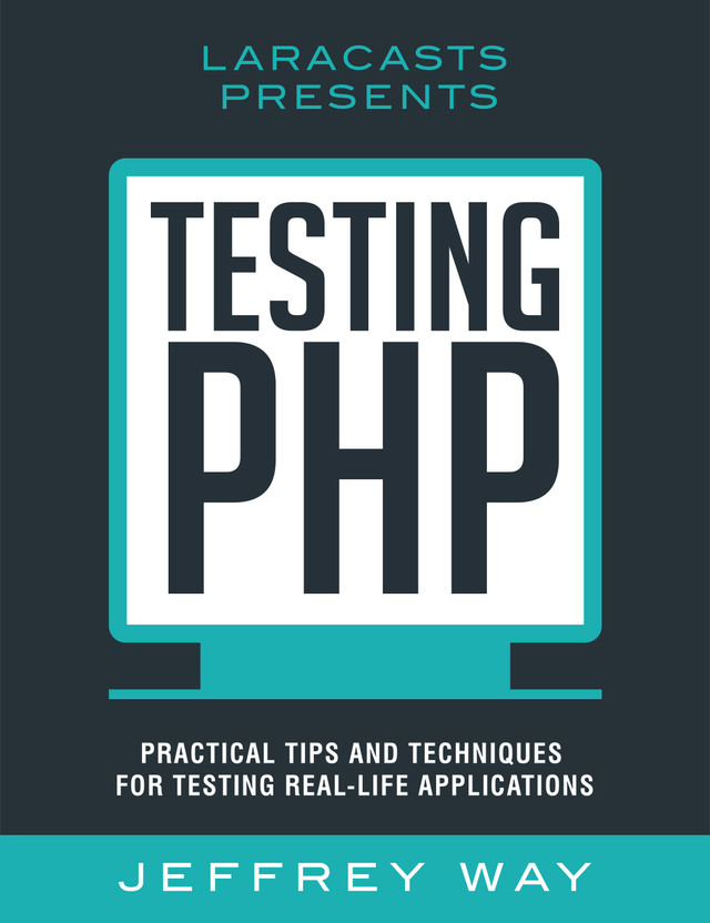 Testing PHP by JeffreyWay [Leanpub PDF/iPad/Kindle]