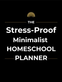 The Stress-Proof Minimalist Homeschool Planner