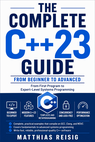The Complete C++23 Guide: From Beginner to Advanced