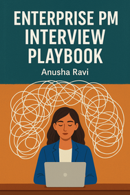 The Enterprise PM Interview Playbook