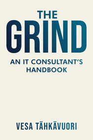 The Grind: An IT Consultant’s Handbook