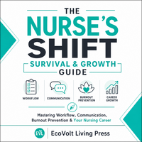 The Nurse’s Shift Survival & Growth Guide