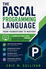 The Pascal Programming Language: From Foundations to Mastery