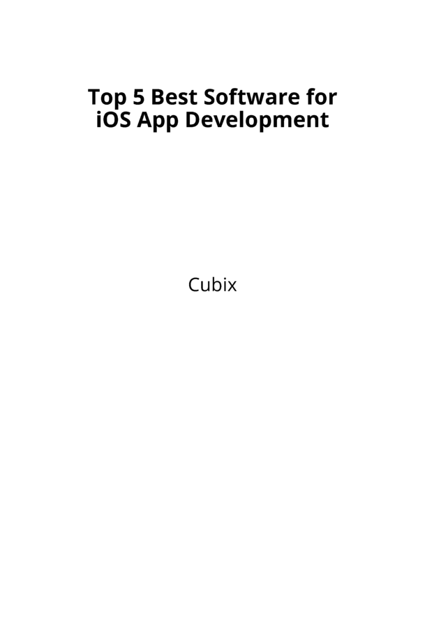 Top 5 Best Software for iOS App… by Cubix [PDF/iPad/Kindle]