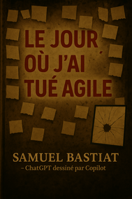 Le jour où j’ai tué Agile