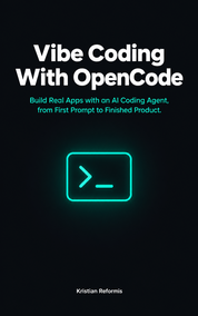 Vibe Coding with OpenCode: From Beginner to Pro