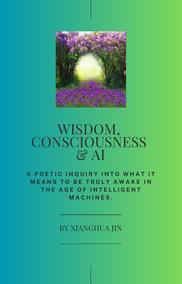 Wisdom, Consciousness & AI
