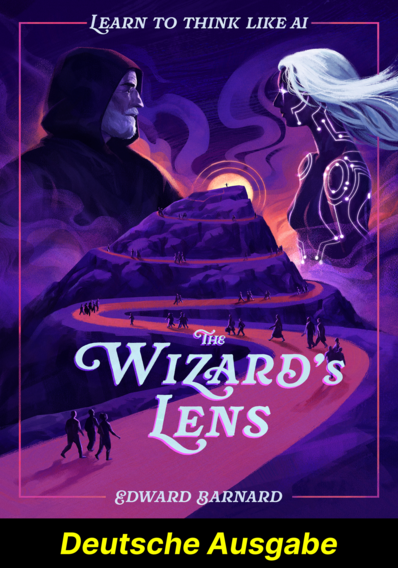 Die Linse des Zauberers: Lernen Sie zu denken wie KI (Deutsche Ausgabe)
