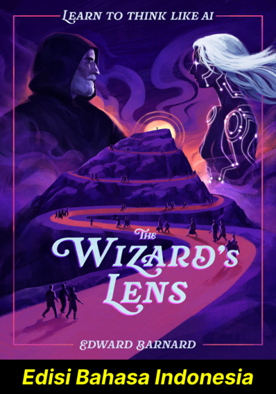 Lensa Sang Penyihir: Belajar Berpikir Seperti AI (Edisi Bahasa Indonesia)