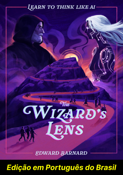A Lente do Mago: Aprenda a Pensar Como IA (Edição em Português do Brasil)