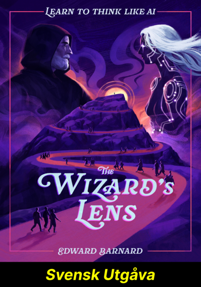 Trollkarlens Lins: Lär dig tänka som AI (Svensk Utgåva)