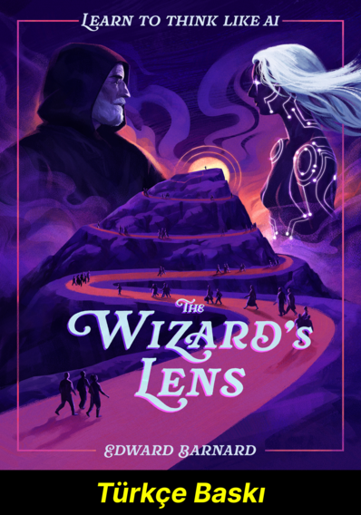 Büyücünün Merceği: AI Gibi Düşünmeyi Öğren (Türkçe Baskı)