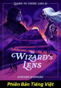 Thấu Kính Của Pháp Sư: Học Cách Tư Duy Như AI (Phiên Bản Tiếng Việt)