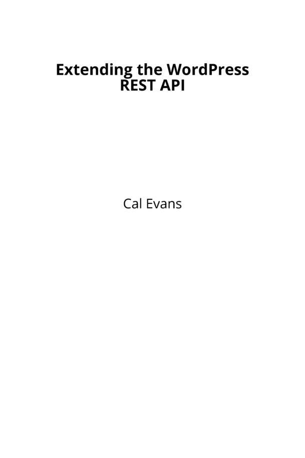 Extending the WordPress REST API [Leanpub PDF/iPad/Kindle]
