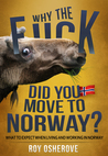 Why the Fuck Did You Move to Norway?