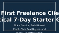 Your First Freelance Client: A Practical 7-Day Starter Guide