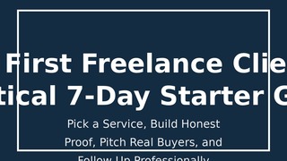 Your First Freelance Client: A Practical 7-Day Starter Guide