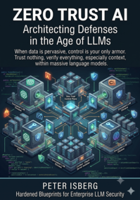 Zero Trust AI - Architecting Defenses in the Age of LLMs