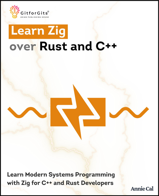 Learn Zig over Rust and C++ [Leanpub PDF/iPad/Kindle]